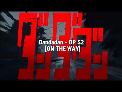 Dandadan OP S2 [On The Way] Sub. Español