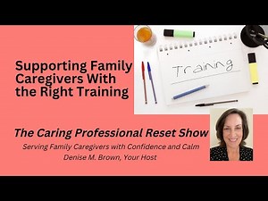 Supporting Family Caregivers with the Right Training