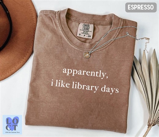 Comfort Colors® Apparently I Like Library Days T-shirt, Book Lover Tee, Library Lover Shirt, Reader Tee, Bookish Shirt, Reading Gift - Etsy
