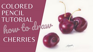 How To Draw Cherries Tutorial Using Colored Pencil — Sharpened Artist