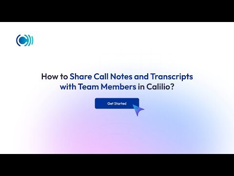 How to Share Call Notes & Transcripts with Your Team in Calilio | Collaboration Made Easy
