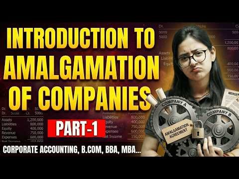 Introduction To Amalgamation Of Companies | Part 1 | In Detail | Corporate Accounting |B.Com/BBA/MBA