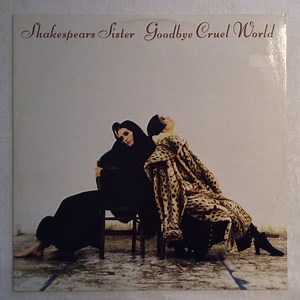 Shakespears Sister - Goodbye Cruel World