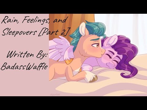 Rain, Feelings, and Sleepovers [Part 2] (Fanfic Reading - Romance MLP)