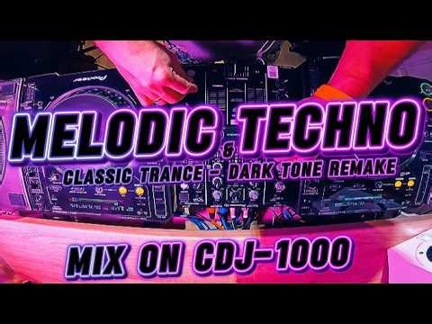 Melodic Techno & Classic Trance Dark Tone Remake - MIXED on CDJ1000