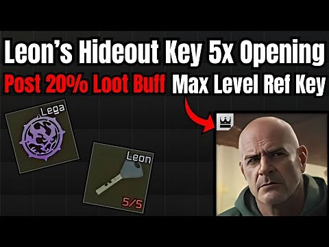 Leon's Hideout Key 5x Opening Guide - Post 20% Loot Buff