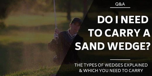 Do I Need a Sand Wedge? [EXPLAINED] What Wedges Should You Carry