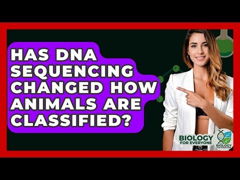 Has DNA Sequencing Changed How Animals Are Classified? - Biology For Everyone