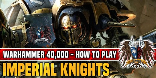 How to Play Imperial Knights in Warhammer 40K