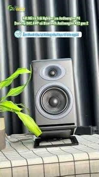 Audioengine P4 | Audioengine N22 gen 2 | Kết nối trải nghiệm nghe