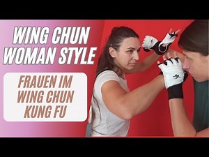 WING CHUN WOMAN STYLE: Frauen im Wing Chun Kung Fu, Meisterin spricht über Frauen in der Kampfkunst