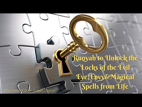 Very Powerful Ruqyah to Unlock the Locks & Blockages of Evil Eye,Envy&Black Magic from Life&House