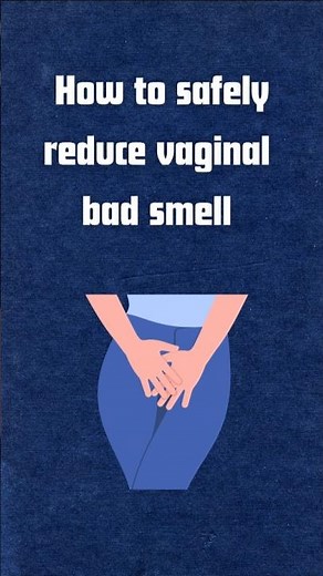 How to safely reduce vaginal bad smell.