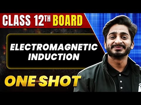 ELECTROMAGNETIC INDUCTION in 1 Shot: All Concepts & PYQs Covered | Class 12th Boards | NCERT