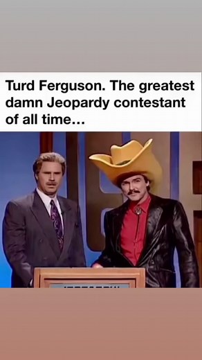 “It’s funny. It’s funny because it’s uh... bigger than, you know... a normal hat.” - Turd Ferguson 🤠 #jeopardy #turdferguson #burtreynolds #celebrityjeopardy #snl #saturdaynightlive #90sstyle #celebrity #celebrities #alextrebek #willferrell #comedyshow #funnymemes #funnymeme #instamemes #instameme #dankmemes #dankmeme #90smemes #memelife | The_80s_90s_Guy