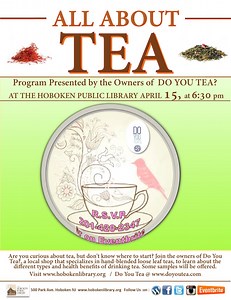 ALL ABOUT TEA! Join us at the Hoboken Library for a program presented by DO YOU TEA? Wed, April 15 @ 6:30pm