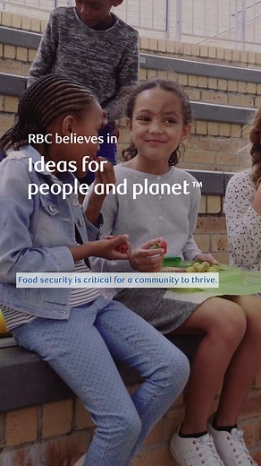 Your idea of nourishing communities happens here. RBC, RBC Foundation and RBC Foundation USA is committing C$10 million to community programs that address food insecurity. | RBC