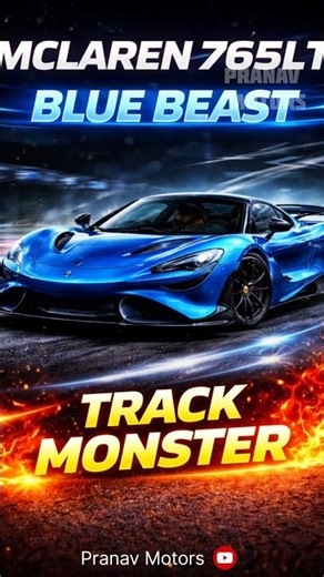 McLaren 765LT 💙 Blue Beast 🔥 | Track Monster Edit 🚀 | Pranav Motors #shorts