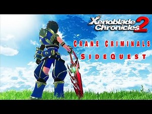 XenoBlade Chronicles 2 - SideQuest Walkthrough - Crane Criminals (Nintendo Switch)