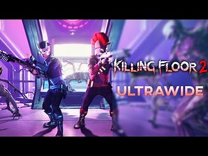 Killing Floor 2 - 32:9 Showcase | Ultrawide