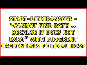 Start-BitsTransfer - "Cannot find path ... because it does not exist" with different credentials...