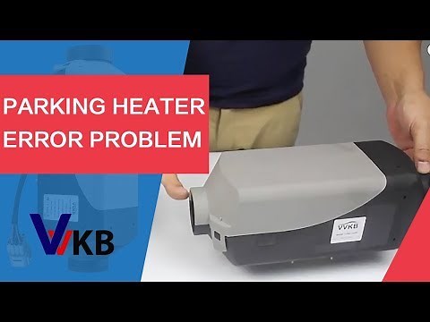 Parking Heater Trouble Shooting- Solve Your Parking Heater Not Working Problem