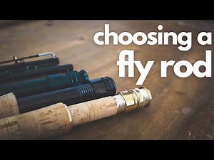 How To Actually Choose a Fly Rod