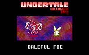 【UNDERTALE Halloween Hack】OST - Baleful Foe