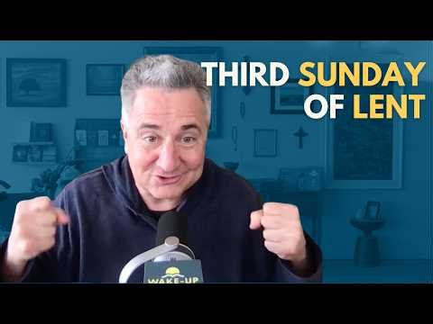 Third Sunday of Lent | The Wake-Up Call 3/8/2026