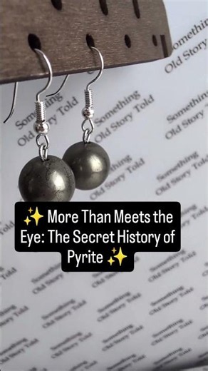 ✨ More Than Meets the Eye: The Secret History of Pyrite ✨