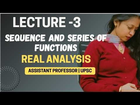 Lecture 3: Seq. & Series of Functions | Assistant Professor Mathematics | UPHESC | UPSC | UGC NET