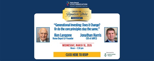 Signature Series #3 Luncheon with Keynote Speakers Kenneth Langone & Jonathan Harris - Palm Beach Civic Association