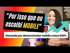 7 motivos para ser um DESENVOLVEDOR MOBILE e criar APLICATIVOS