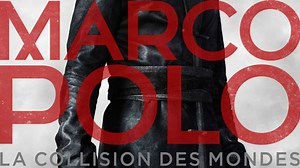 La saison 2 de 'Marco Polo' disponible le 1er juillet sur Netlix - RTBF Actus