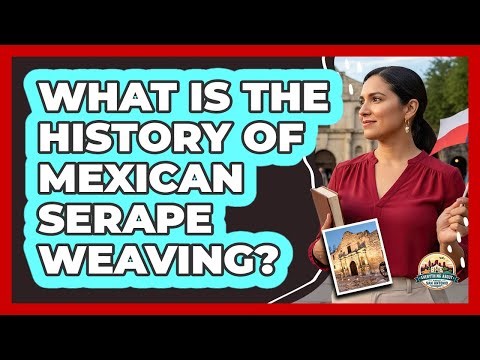 What Is the History of Mexican Serape Weaving?