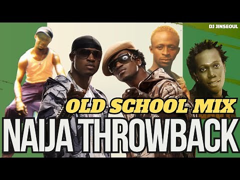 🇳🇬NAIJA THROWBACK MIX 2000 2010 | OLD SCHOOL Mix | NIGERIA | P-Square Wizkid Duncan Mighty D'banj