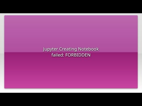 Jupyter Creating Notebook failed: FORBIDDEN