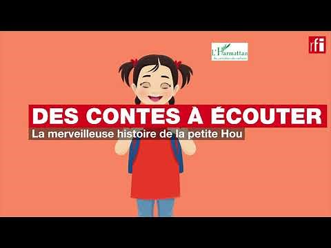 Des contes à écouter - La merveilleuse histoire de la petite Hou