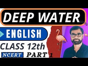 Class 12 English | Chapter 3 Deep Water | Part 1 | NCERT | By Shaheen PCME | NCERT |