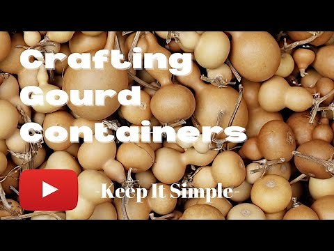 Crafting Gourd Containers - Keep It Simple