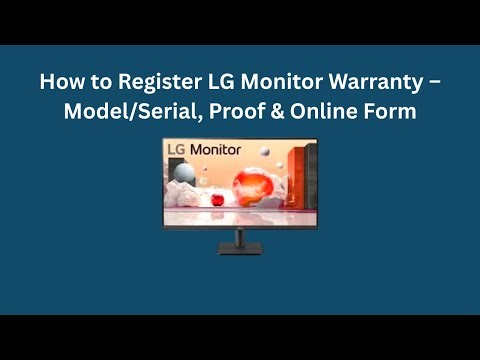 How to Register LG Monitor Warranty – Model/Serial, Proof & Online Form