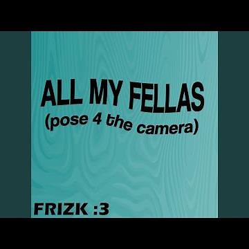 ALL MY FELLAS