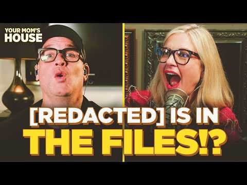 [REDACTED] Is In The Epstein Files?! | Your Mom's House Ep. 848