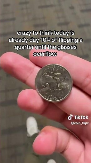 Flip 104 | Flipping A Quarter Everyday Until The Glass Overflows #coin #coinflip #money