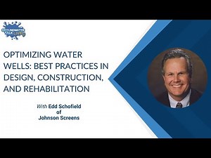 Optimizing Water Wells: Best Practices in Design, Construction, and Rehabilitation
