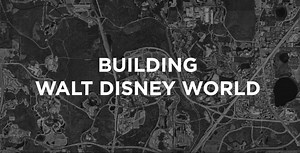 Building / Construction of Walt Disney World