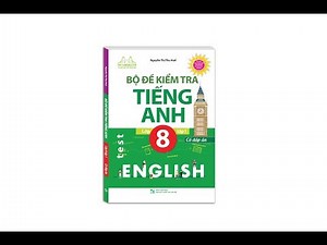 Bộ đề kiểm tra tiếng Anh lớp 8 tập 1