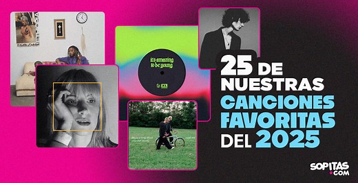 25 de las mejores canciones del 2025 en Sopitas.com