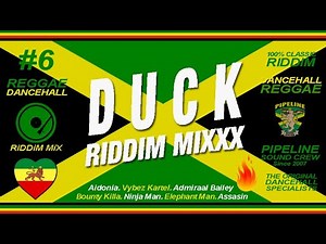 DUCK Riddim Mixxx (Aidonia, Red Dragon, Kartel, Agent Sasco and more)
