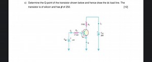 c) Determine the Q-point of the transistor shown below and henc... | Filo